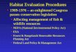 Habitat Evaluation Procedures 1969-1976 – an enlightened Congress passes conservation legislation Affecting management of fish & wildlife resources NEPA