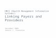 HMIS [Health Management Information Systems]: Linking Payers and Providers December 2009 Dennis J. Streveler