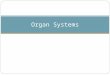 Organ Systems. Organ Systems Overview Includes skin, hair and nails Creates waterproof barrier aro8und the body Works with bones to move parts of the