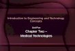 Introduction to Engineering and Technology Concepts Unit Five Chapter Two – Medical Technologies