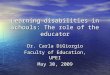 Learning disabilities in schools: The role of the educator Dr. Carla DiGiorgio Faculty of Education, UPEI May 30, 2009
