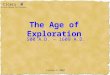 The Age of Exploration 500 A.D. – 1609 A.D. Cicero History Beyond The Textbook Cicero © 2007