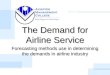 The Demand for Airline Service Forecasting methods use in determining the demands in airline industry