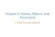 Chapter 4: Classes, Objects, and Parameters 4.1 World-Level methods