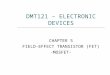DMT121 – ELECTRONIC DEVICES CHAPTER 5 FIELD-EFFECT TRANSISTOR (FET) -MOSFET-