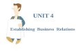 UNIT 4 Establishing Business Relations. I. Introduction