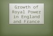 Growth of Royal Power in England and France. Do Now (U6D5) February 5, 2014  Complete the Do Now: Strong Monarchs in England  HW: Read the Chapter 9,