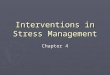 Interventions in Stress Management Chapter 4. What is an intervention?