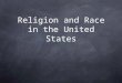 Religion and Race in the United States. Race Race is a self-identification data item in which respondents choose the race or races with which they most