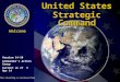 This Briefing is Unclassified Welcome United States Strategic Command Version 14-10 Commander’s Action Group Current as of 3 Apr 14