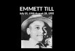 EMMETT TILL July 25, 1941-August 28, 1955. Emmett Till, 14 years old, only child of Mamie Till Bradley was murdered while visiting his great uncle in