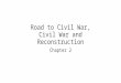 Road to Civil War, Civil War and Reconstruction Chapter 2