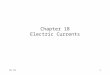 Ch 181 Chapter 18 Electric Currents. Ch 182 Simple Electric Cell Sulfuric acid Zn + ++++++ ______ Carbon Electrode (+) Zn Electrode (-) Two dissimilar
