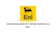 MICROSEISMICITY MONITORING IN ENI. 2 Seisan Workshop Microseismicity monitoring in ENI Environmental Monitoring: local authorities often requires monitoring