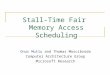 Stall-Time Fair Memory Access Scheduling Onur Mutlu and Thomas Moscibroda Computer Architecture Group Microsoft Research
