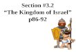Section #3.2 “The Kingdom of Israel” p86-92. The Israelites Choose a King