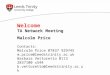 Contacts: Malcolm Price 07837 929745 m.price@leedstrinity.ac.uk Barbara Vettoretto 0113 2837100 x544 b.vettoretto@leedstrinity.ac.uk Welcome TA Network