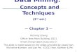 1 Data Mining: Concepts and Techniques (3 rd ed.) — Chapter 3 — Richong Zhang Office: New Main Building, G521 Email:zhangrc@act.buaa.edu.cn This slide