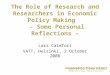 The Role of Research and Researchers in Economic Policy Making – Some Personal Reflections – Lars Calmfors VATT, Helsinki, 2 October 2008
