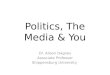 Politics, The Media & You Dr. Alison Dagnes Associate Professor Shippensburg University