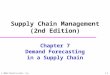© 2004 Prentice-Hall, Inc. Chapter 7 Demand Forecasting in a Supply Chain Supply Chain Management (2nd Edition) 7-1