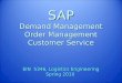 SAP Demand Management Order Management Customer Service EIN 5346, Logistics Engineering Spring 2010