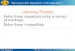 Holt Algebra 2 2-1 Solving Linear Equations and Inequalities Solve linear equations using a variety of methods. Solve linear inequalities. Learning Targets