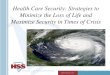 Health Care Security: Strategies to Minimize the Loss of Life and Maximize Security in Times of Crisis
