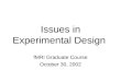 Issues in Experimental Design fMRI Graduate Course October 30, 2002