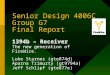 Senior Design 4006C Group G7 Final Report 1394b – Receiver The new generation of FireWire. Luke Starnes (gte874d) Aparna Trimurty (gt9794a) Jeff Schlipf