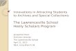 Innovations in Attracting Students to Archives and Special Collections: The Lawrenceville School Heely Scholars Program Jacqueline Haun Archives Librarian
