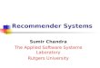 Recommender Systems Sumir Chandra The Applied Software Systems Laboratory Rutgers University