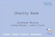 Charity Bank Jaishree Mistry Lending Manager, London & South