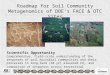 Roadmap for Soil Community Metagenomics of DOE’s FACE & OTC Sites Scientific Opportunity Comprehensive, field-scale understanding of the responses of soil