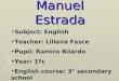 Instituto José Manuel Estrada Subject: English Teacher: Liliana Fasce Pupil: Ramiro Bilardo Year: 1ºc English course: 3° secondary school