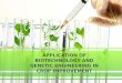 APPLICATION OF BIOTECHNOLOGY AND GENETIC ENGINEERING IN CROP IMPROVEMENT