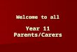 Welcome to all Year 11 Parents/Carers. What will be discussed this evening… Introduction Introduction Coursework and Website information Coursework and