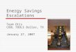 Energy Savings Escalations Team Otis COOL TOOLS Dallas, TX January 27, 2007
