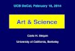 Art & Science UCB DeCal, February 18, 2014 Carlo H. Séquin University of California, Berkeley
