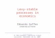 Levy-stable processes in economics Edoardo Gaffeo University of Trento __________________________________________________________________ 4 th PhD European