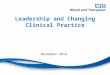 Leadership and Changing Clinical Practice November 2014