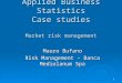 1 Applied Business Statistics Case studies Market risk management Mauro Bufano Risk Management – Banca Mediolanum Spa