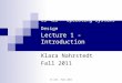 CS 423 - Fall 2011 CS 423 – Operating Systems Design Lecture 1 - Introduction Klara Nahrstedt Fall 2011