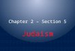Chapter 2 – Section 5 Judaism The Torah says that God made a promise to Israelite Leader, Abraham: