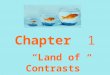 Chapter 1 “Land of Contrasts” 