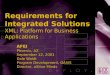 Requirements for Integrated Solutions XML: Platform for Business Applications AFEI Phoenix, AZ September 12, 2001 Dale Waldt Program Development, OASIS