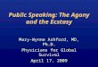 Public Speaking: The Agony and the Ecstasy Mary-Wynne Ashford, MD, Ph.D. Physicians for Global Survival April 17, 2009
