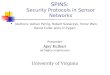 SPINS: Security Protocols in Sensor Networks (Authors: Adrian Perrig, Robert Szewczyk, Victor Wen, David Culler and J.D.Tygar) Presenter Ajay Kulhari ak7q@cs.virginia.edu
