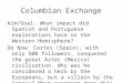 Columbian Exchange Aim/Goal: What impact did Spanish and Portuguese explorations have on the Western Hemisphere? Do Now: Cortes (Spain), with only 500