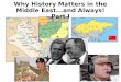 Why History Matters in the Middle East...and Always! Part I